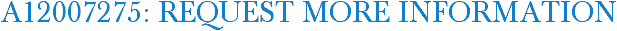 A12007275: Request More Information