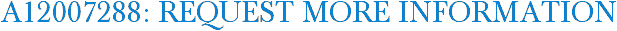 A12007288: Request More Information