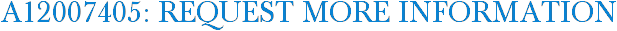 A12007405: Request More Information