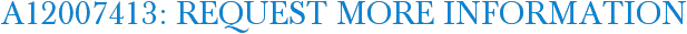 A12007413: Request More Information