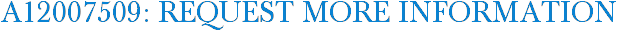 A12007509: Request More Information