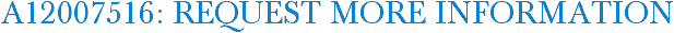 A12007516: Request More Information