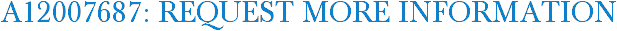 A12007687: Request More Information