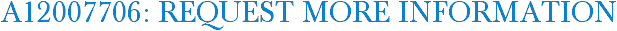 A12007706: Request More Information