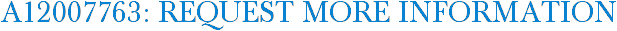 A12007763: Request More Information
