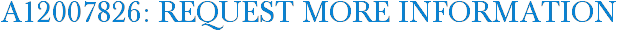 A12007826: Request More Information