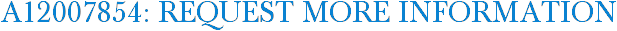 A12007854: Request More Information