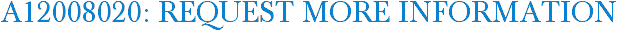 A12008020: Request More Information