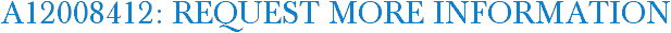 A12008412: Request More Information