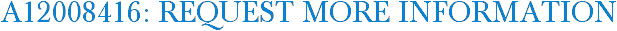 A12008416: Request More Information