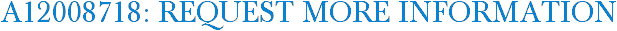 A12008718: Request More Information