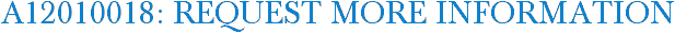 A12010018: Request More Information