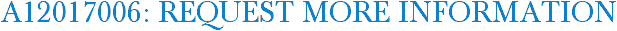 A12017006: Request More Information