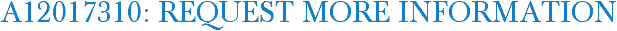 A12017310: Request More Information