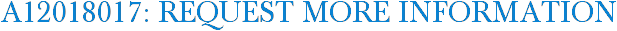 A12018017: Request More Information