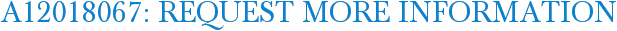 A12018067: Request More Information