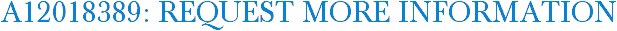 A12018389: Request More Information