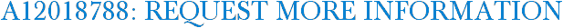 A12018788: Request More Information