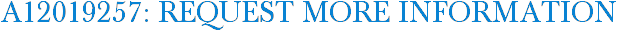 A12019257: Request More Information