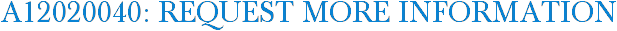 A12020040: Request More Information