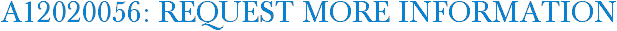 A12020056: Request More Information