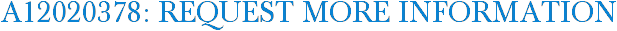 A12020378: Request More Information