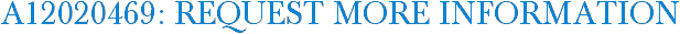A12020469: Request More Information