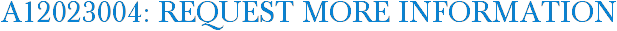 A12023004: Request More Information