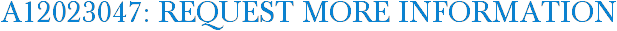 A12023047: Request More Information