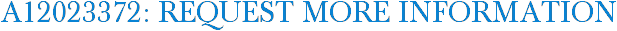 A12023372: Request More Information