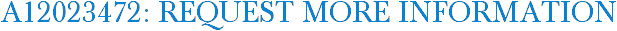 A12023472: Request More Information