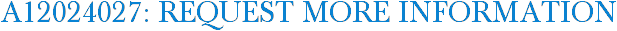 A12024027: Request More Information