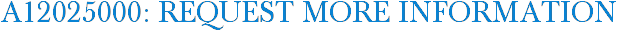 A12025000: Request More Information