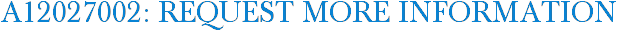 A12027002: Request More Information