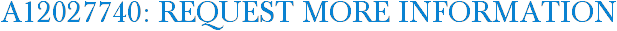 A12027740: Request More Information