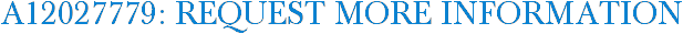 A12027779: Request More Information