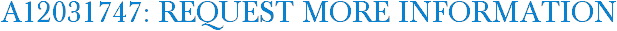 A12031747: Request More Information