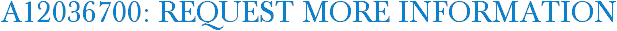 A12036700: Request More Information