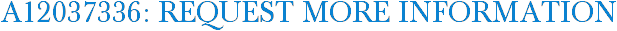 A12037336: Request More Information
