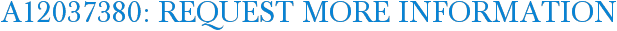 A12037380: Request More Information