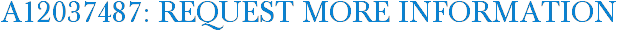 A12037487: Request More Information