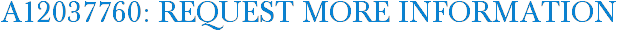 A12037760: Request More Information