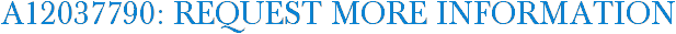 A12037790: Request More Information
