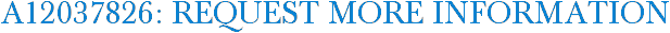 A12037826: Request More Information