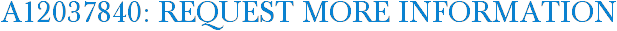 A12037840: Request More Information