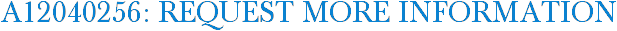 A12040256: Request More Information