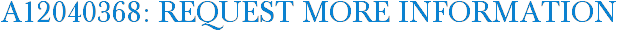 A12040368: Request More Information