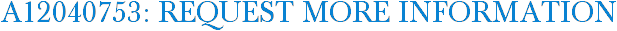 A12040753: Request More Information