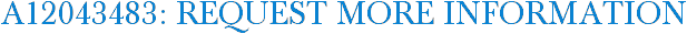 A12043483: Request More Information