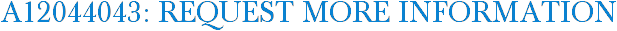 A12044043: Request More Information